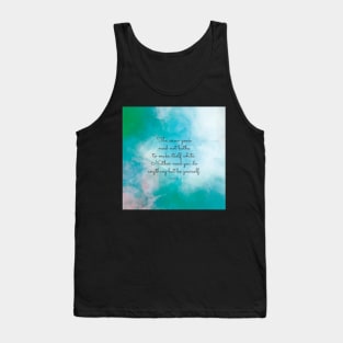 The snow goose need not bathe to make itself white. Neither need you do anything but be yourself. Lao Tzu Tank Top